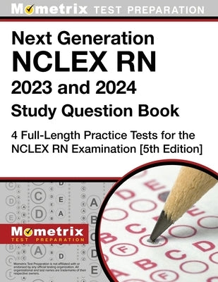 Next Generation NCLEX RN 2023 and 2024 Study Question Book: 4 Full-Length Practice Tests for the NCLEX RN Examination: [5th Edition] by Bowling, Matthew