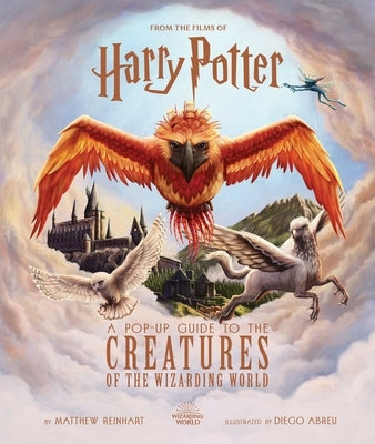 Harry Potter: A Pop-Up Guide to the Creatures of the Wizarding World by Revenson, Jody