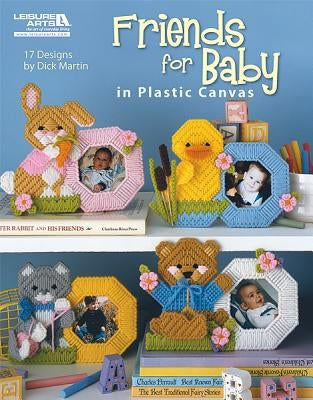 Friends for Baby in Plastic Canvas (Leisure Arts #5831) by Martin, Dick