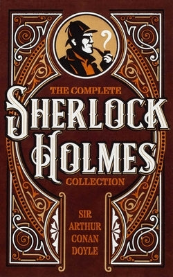 The Complete Sherlock Holmes Collection by Doyle, Sir Arthur Conan
