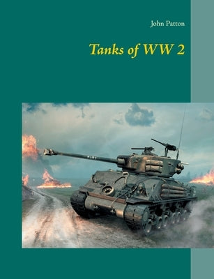 Tanks of WW 2 by Patton, John