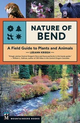 Nature of Bend: A Field Guide to Plants and Animals by Kriegh, Leeann