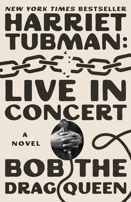 Harriet Tubman: Live in Concert by Bob the Drag Queen