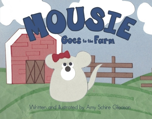 Mousie Goes to the Farm by Gleason, Amy Schire