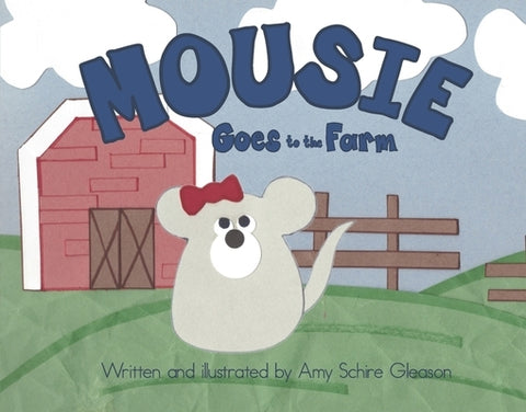 Mousie Goes to the Farm by Gleason, Amy Schire