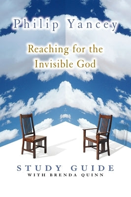 Reaching for the Invisible God Study Guide by Yancey, Philip
