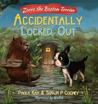 Zorro the Boston Terrier: Accidentally Locked Out by Kay, Paola