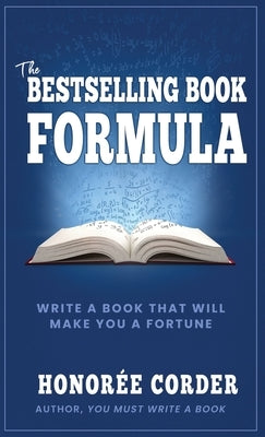 The Bestselling Book Formula: Write a Book that Will Make You a Fortune by Corder, Honoree