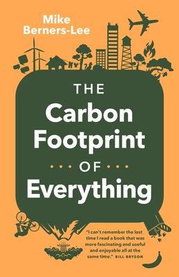 The Carbon Footprint of Everything by Berners-Lee, Mike