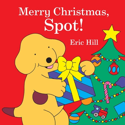 Merry Christmas, Spot!: A Lift-The-Flap Book by Hill, Eric