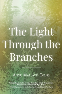 The Light Through the Branches by Evans, Anne Matlack