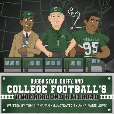 Bubba's Dad, Duffy and College Football's Underground Railroad by Shanahan, Tom