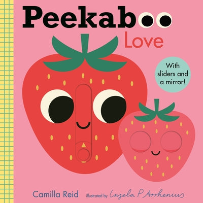 Peekaboo: Love: (An Interactive Board Book for Babies & Toddlers with Mirror & Sliders to Push, Pull, or Turn. Cute Artwork Includes a Strawberry, Rai by Arrhenius, Ingela P.