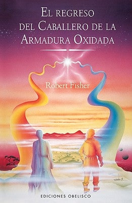 Regreso del Caballero de la Armadura Oxidada, El by Fisher, Robert