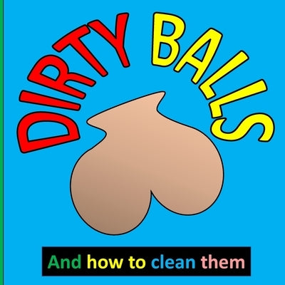 Dirty Balls: How to Clean Them, Funny White Elephant, Secret Santa Gift by Thomas, Mappy