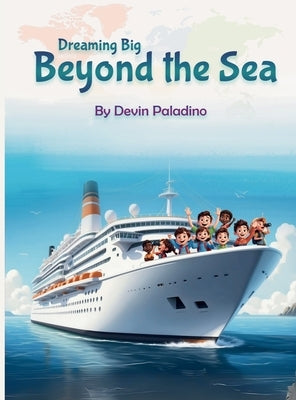 Dreaming Big Beyond the Sea by Paladino, Devin