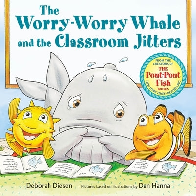 The Worry-Worry Whale and the Classroom Jitters by Diesen, Deborah