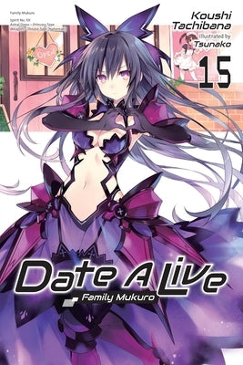 Date a Live, Vol. 15 (Light Novel) by Tachibana, Koushi