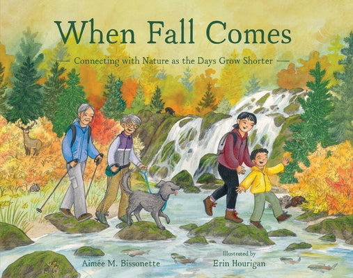 When Fall Comes: Connecting with Nature as the Days Grow Shorter by Bissonette, Aim&#195;&#169;e M.