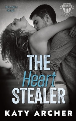 The Heart Stealer: A College Sports Romance by Archer, Katy