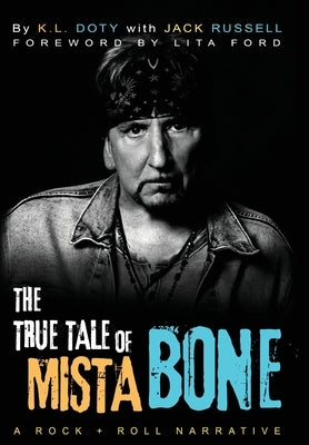 The True Tale of Mista Bone: A Rock & Roll Narrative by Doty, K. L.