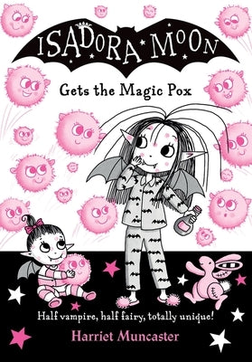 Isadora Moon Gets the Magic Pox: Volume 15 by Muncaster, Harriet