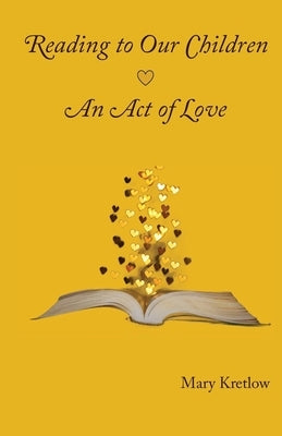 Reading to Our Children: An Act of Love by Kretlow, Mary