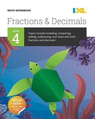 IXL Math Workbook: Grade 4 Fractions and Decimals by Learning, IXL