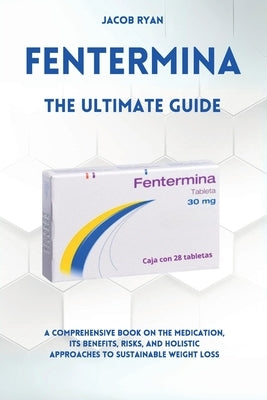 FENTERMINA - The Ultimate Guide by Ryan, Jacob