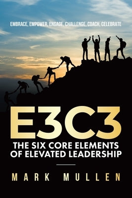 E3c3: Embrace, Empower, Engage, Challenge, Coach, Celebrate by Mullen, Mark