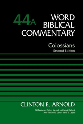 Colossians, Volume 44a: Second Edition 44 by Arnold, Clinton E.