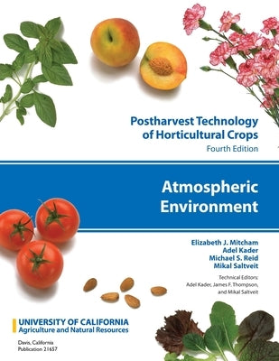 Postharvest Technology of Horticultural Crops: Atmospheric Environment by Mitcham, Elizabeth J.