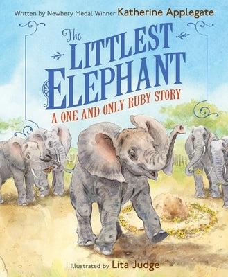 The Littlest Elephant: A One and Only Ruby Story by Applegate, Katherine