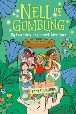 Nell of Gumbling: My Extremely Tiny Forest Adventure by Steinkellner, Emma