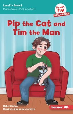 Pip the Cat and Tim the Man: Book 2 by Sutro, Robert