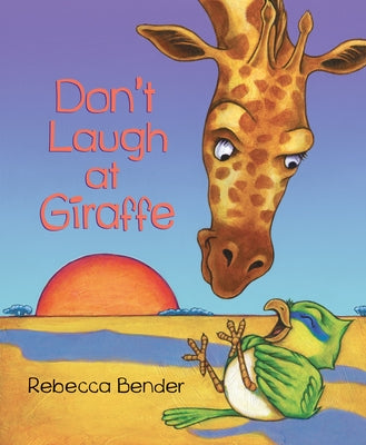 Don't Laugh at Giraffe by Bender, Rebecca