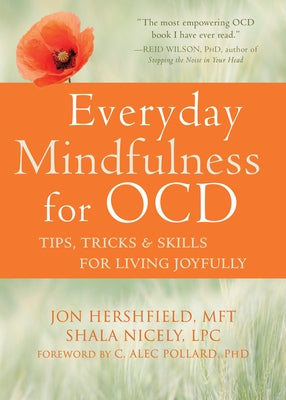 Everyday Mindfulness for Ocd: Tips, Tricks, and Skills for Living Joyfully by Hershfield, Jon