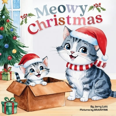 Meowy Christmas: A Funny, Cute, and Pun-tastic Rhyming Book for Babies or Toddlers (Merry Christmas Gift Puns Book) by Lott, Jerry