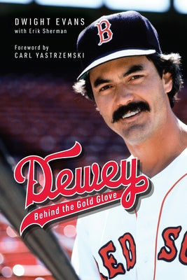 Dewey: Behind the Gold Glove by Evans, Dwight