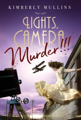 Lights, Camera, Murder!!! by Mullins, Kimberly