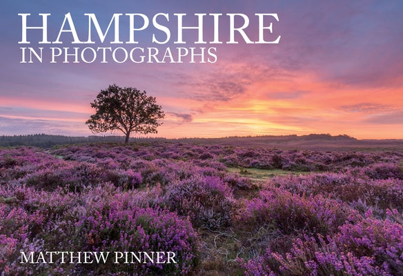 Hampshire in Photographs by Pinner, Matthew