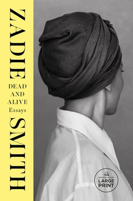 Dead and Alive: Essays by Smith, Zadie