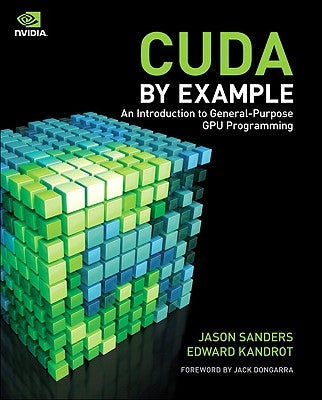 Cuda by Example: An Introduction to General-Purpose Gpu Programming by Sanders, Jason