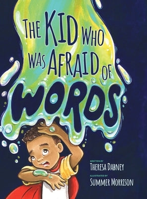 The Kid Who Was Afraid of Words by Dabney, Theresa