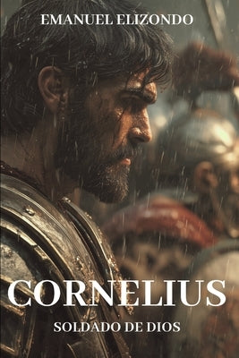 Cornelius: Soldado de Dios by Elizondo, Emanuel