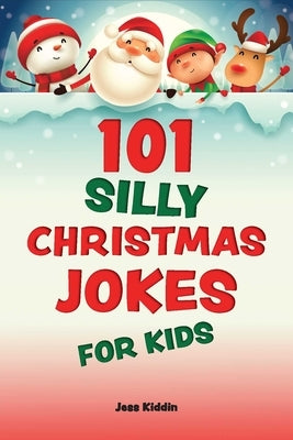 101 Silly Christmas Jokes for Kids by Editors of Ulysses Press