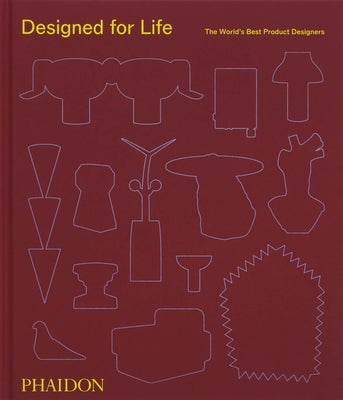Designed for Life: The World's Best Product Designers by Phaidon Editors, Phaidon