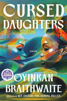 Cursed Daughters: A Read with Jenna Pick by Braithwaite, Oyinkan