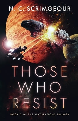 Those Who Resist by Scrimgeour, N. C.