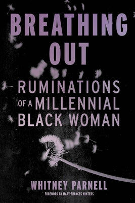Breathing Out: Ruminations of a Millennial Black Woman by Parnell, Whitney